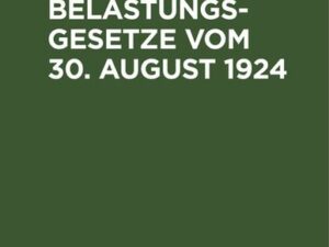 Die Industriebelastungsgesetze vom 30. August 1924