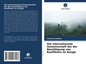 Die internationale Gemeinschaft bei der Bewältigung von Konflikten im Kongo