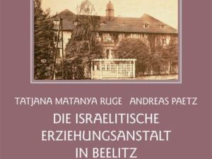 Die Israelitische Erziehungsanstalt in Beelitz