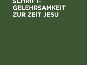 Die jüdische Schriftgelehrsamkeit zur Zeit Jesu