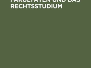 Die juristischen Fakultäten und das Rechtsstudium