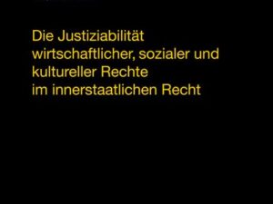 Die Justiziabilität wirtschaftlicher, sozialer und kultureller Rechte im innerstaatlichen Recht