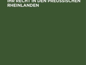 Die katholische Kirche und ihr Recht in den preußischen Rheinlanden