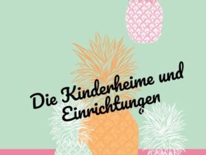 Die Kinderheime und Einrichtungen