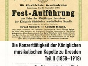 Die Konzerttätigkeit der Königlichen musikalischen Kapelle zu Dresden, Teil II (1858–1918)