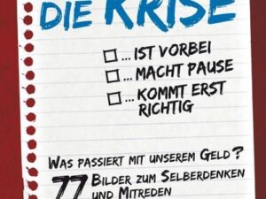 Die Krise ... ist vorbei ... macht Pause ... kommt erst richtig