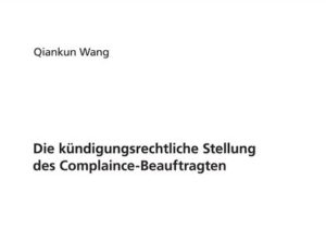 Die kündigungsrechtliche Stellung des Complaince-Beauftragten