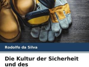 Die Kultur der Sicherheit und des Gesundheitsschutzes am Arbeitsplatz