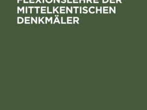 Die Laut- und Flexionslehre der mittelkentischen Denkmäler