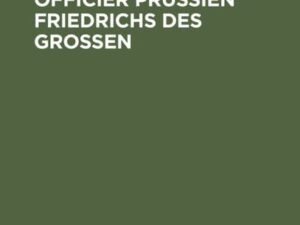 Die “Lettres d'un officier Prussien” Friedrichs des Grossen