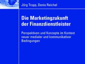 Die Marketingzukunft der Finanzdienstleister