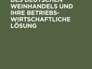 Die Marktaufgabe des deutschen Weinhandels und ihre betriebswirtschaftliche Lösung