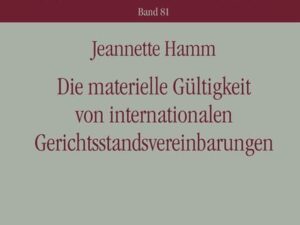 Die materielle Gültigkeit von internationalen Gerichtsstandsvereinbarungen