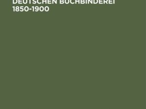 Die Mechanisierung der deutschen Buchbinderei 1850-1900