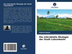 Die mikrobielle Ökologie der Stadt Lubumbashi