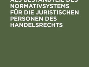 Die Mitbestimmung als Bestandteil des Normativsystems für die juristischen Personen des Handelsrechts