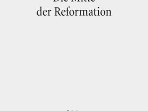 Die Mitte der Reformation