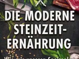 Die moderne Steinzeit-Ernährung