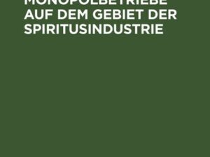 Die Monopolbetriebe auf dem Gebiet der Spiritusindustrie