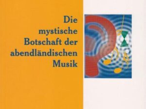 Die mystische Botschaft der abendländischen Musik