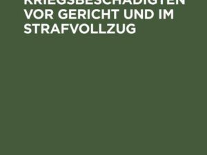 Die nervös Kriegsbeschädigten vor Gericht und im Strafvollzug