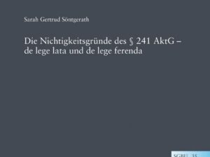 Die Nichtigkeitsgründe des § 241 AktG – de lege lata und de lege ferenda