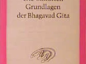 Die okkulten Grundlagen der Bhagavad Gita