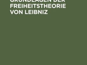 Die ontologischen Grundlagen der Freiheitstheorie von Leibniz