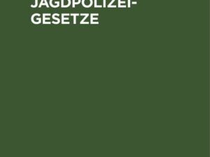 Die Preußischen Jagdpolizeigesetze