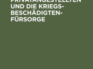 Die Privatangestellten und die Kriegsbeschädigten-Fürsorge