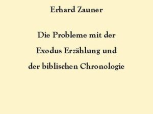 Die Probleme mit der Exodus Erzählung und der biblischen Chronologie