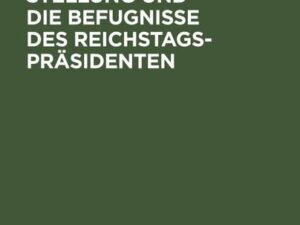 Die rechtliche Stellung und die Befugnisse des Reichstagspräsidenten