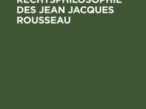 Die Rechtsphilosophie des Jean Jacques Rousseau