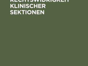 Die Rechtswidrigkeit klinischer Sektionen