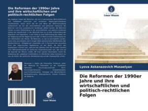 Die Reformen der 1990er Jahre und ihre wirtschaftlichen und politisch-rechtlichen Folgen