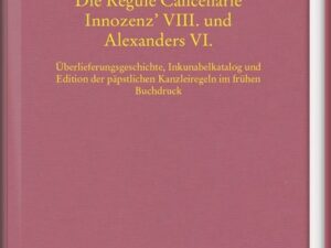 Die Regule Cancellarie Innozenz’ VIII. und Alexanders VI.