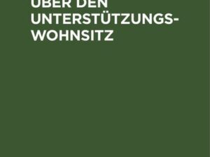 Die Reichsgesetze über den Unterstützungswohnsitz