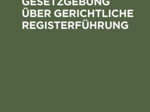 Die Reichsgesetzgebung über gerichtliche Registerführung