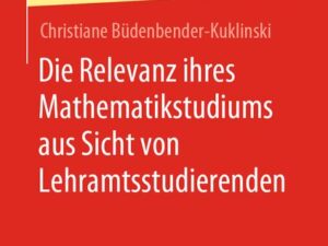 Die Relevanz ihres Mathematikstudiums aus Sicht von Lehramtsstudierenden