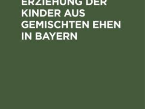 Die religiöse Erziehung der Kinder aus gemischten Ehen in Bayern