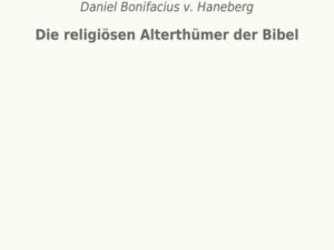 Die religiösen Alterthümer der Bibel