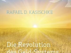 Die Revolution des GELD-Systems zum Wohle der Menschheit