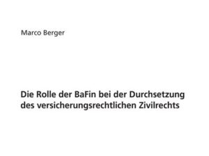 Die Rolle der BaFin bei der Durchsetzung des versicherungsrechtlichen Zivilrechts