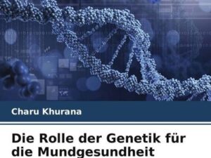 Die Rolle der Genetik für die Mundgesundheit