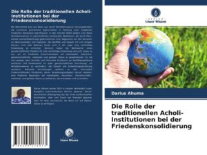 Die Rolle der traditionellen Acholi-Institutionen bei der Friedenskonsolidierung