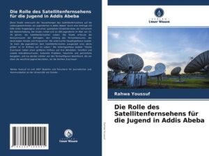 Die Rolle des Satellitenfernsehens für die Jugend in Addis Abeba