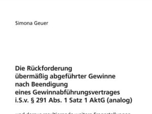 Die Rückforderung übermäßig abgeführter Gewinne nach Beendigung eines Gewinnabführungsvertrages i.S.v. § 291 Abs. 1 Satz 1 AktG (analog)