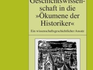 Die Rückkehr der deutschen Geschichtswissenschaft in die "Ökumene der Historiker"