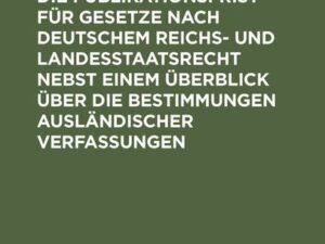 Die Sanktions- und die Publikationsfrist für Gesetze nach deutschem Reichs- und Landesstaatsrecht nebst einem Überblick über die Bestimmungen ausländi