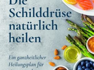 Die Schilddrüse natürlich heilen